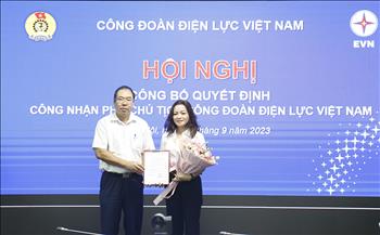Công đoàn Điện lực Việt Nam công bố quyết định công nhận Phó Chủ tịch Công đoàn và bổ nhiệm Trưởng ban Tuyên giáo – Nữ công