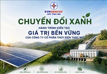 Chuyển đổi xanh – Hành trình kiến tạo giá trị bền vững của Công ty Cổ phần Thủy điện Thác Mơ